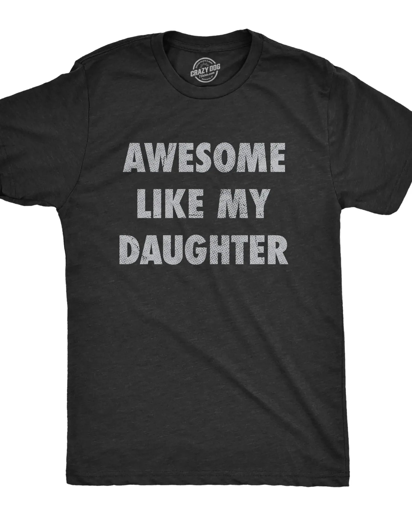 Awesome Like My Daughter Funny Graphic T-Shirt